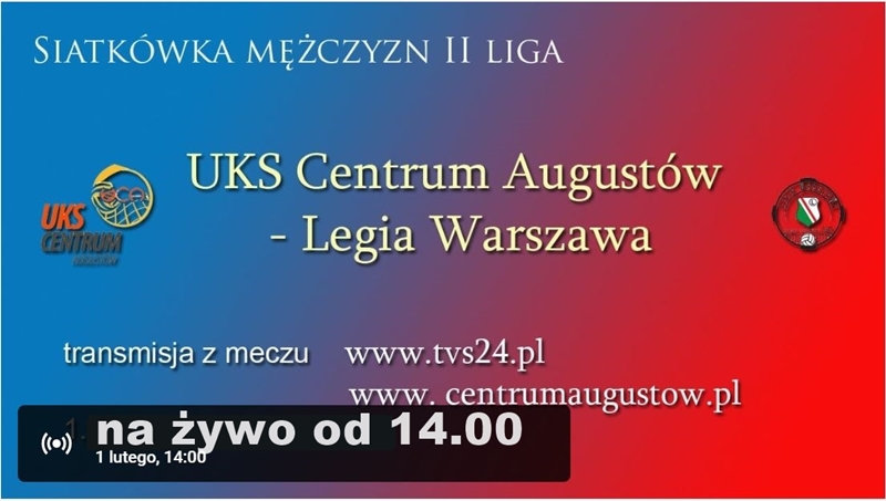MECZ UKS CENTRUM AUGUSTÓW – LEGIA WARSZAWA – TRANSMISJA LIVE / 1.02. OD 14.00