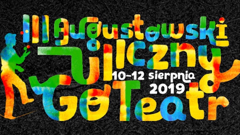 Uliczny Go Teatr /10-12.08.2019 r.