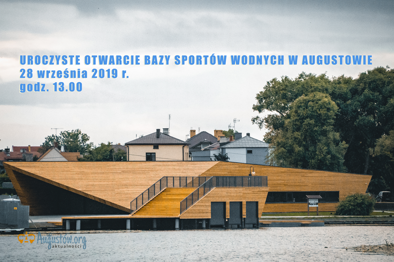 W sobotę 28. września uroczyste otwarcie Bazy sportów Wodnych w Augustowie