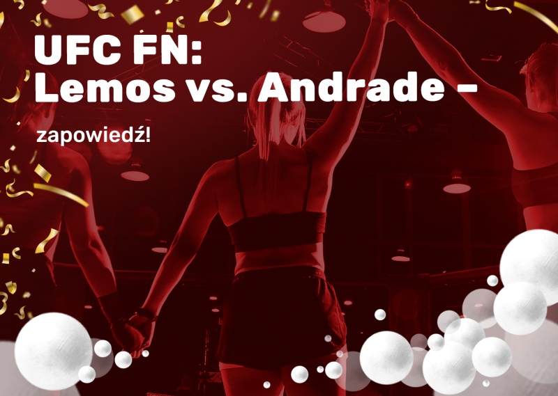 UFC FN: LEMOS VS. ANDRADE – ZAPOWIEDŹ!