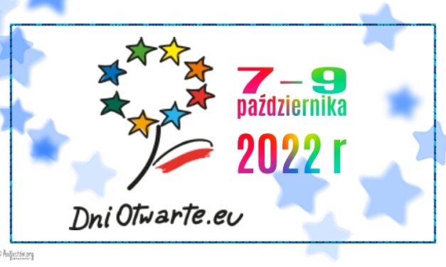 DNI OTWARTE FUNDUSZY EUROPEJSKICH 2022 – ZGŁOŚ SIĘ JUŻ DZIŚ!