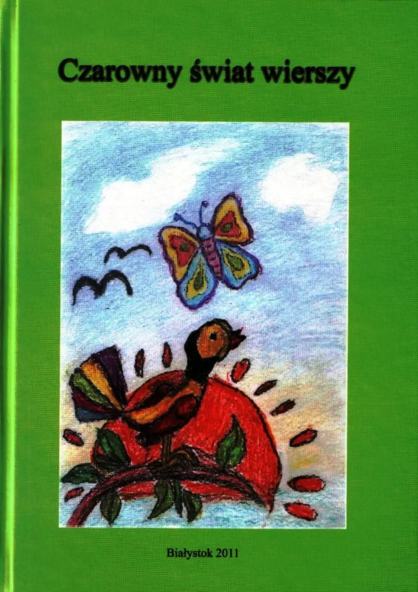 Czarowny świat wierszy. Antologia, Białystok 2011