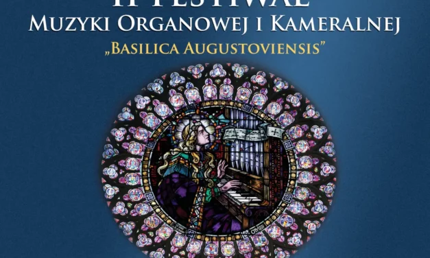 II Festiwal Muzyki Organowej i Kameralnej „Basilica Augustoviensis”