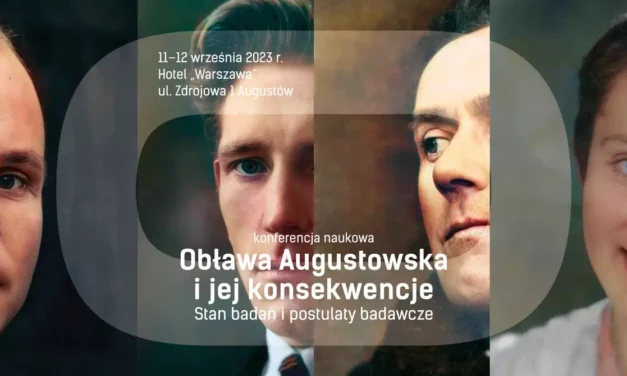 Konferencja naukowa pt. „Obła­wa Augustowska i jej konse­kwencje. Stan badań i postulaty badawcze”