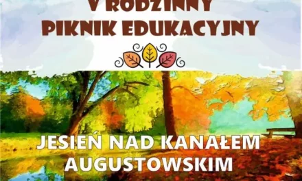 Zaproszenie na V Piknik Edukacyjny „Jesień nad Kanałem Augustowskim”