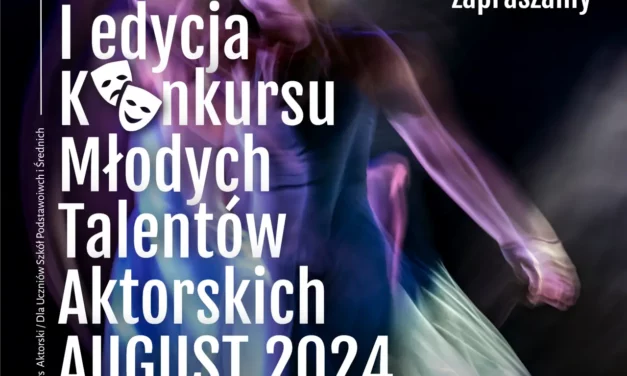 August 2024 – I Edycja Konkursu Młodych Talentów Aktorskich🗣