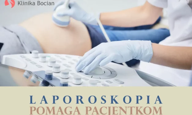 Laparoskopia pomaga pacjentkom z zaburzeniami ginekologicznymi