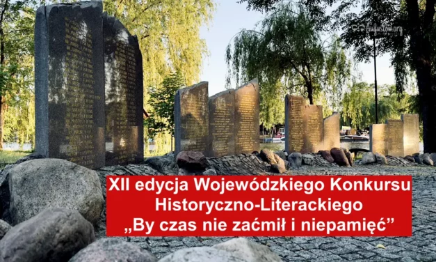 XII edycja Wojewódzkiego Konkursu Historyczno-Literackiego „By czas nie zaćmił i niepamięć”