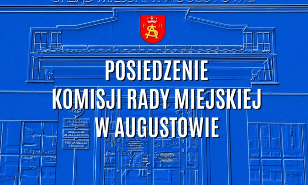 Augustów: Ogłoszenie o posiedzeniu Komisji Uzdrowiskowej Rady Miejskiej