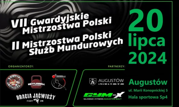 Augustów: VII Gwardyjskie Mistrzostwa Polski 2024 oraz II Mistrzostwa Polski Służb Mundurowych 2024 Kettlebell Sport/20.07.2024