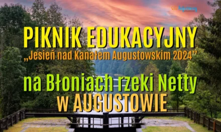 Augustów: Piknik Edukacyjny „Jesień nad Kanałem Augustowskim 2024”