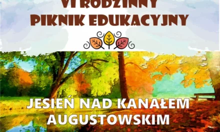 Augustów: VI Piknik Edukacyjny „Jesień nad Kanałem Augustowskim”.