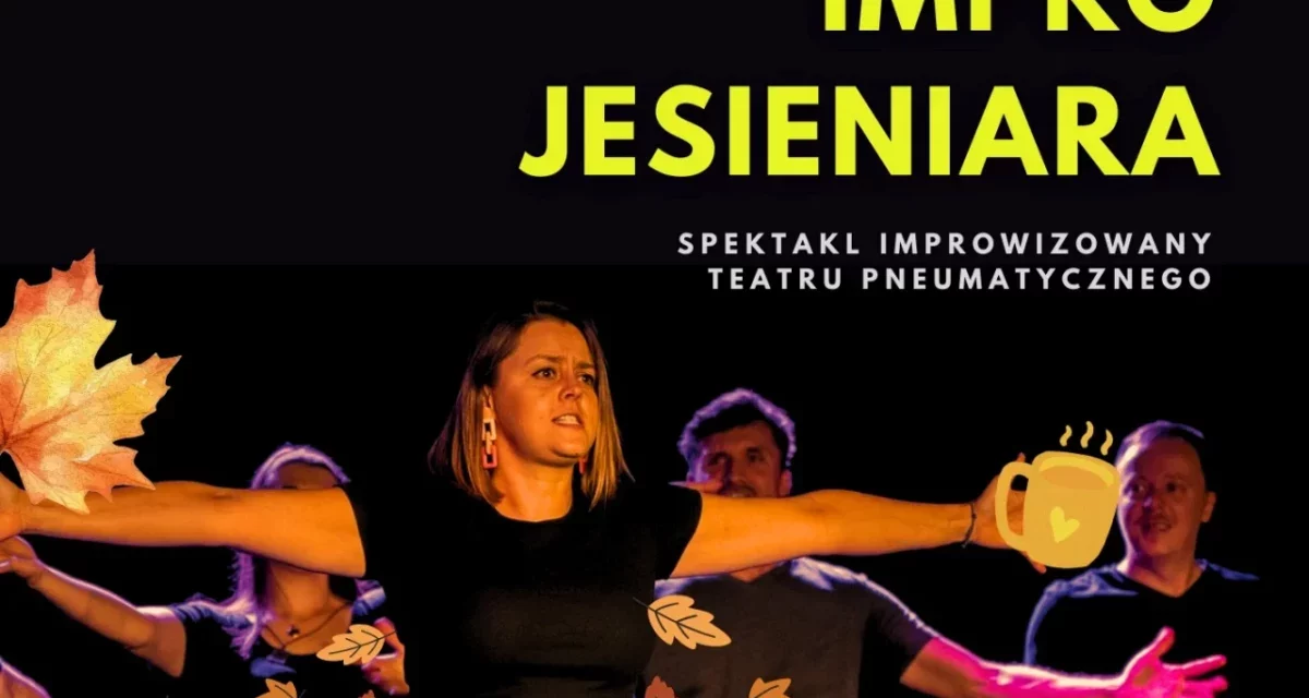 Augustów: Imrpo Jesieniara – spektakl improwizowany Teatru Pneumatycznego