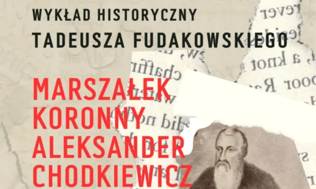 Augustów: „Marszałek Koronny Aleksander Chodkiewicz” – wykład historyczny Tadeusza Fudakowskiego