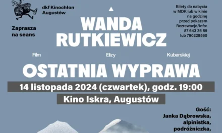 Augustów: Wanda Rutkiewicz. Ostatnia wyprawa – wysokogórski wieczór z KINOCHŁONEM