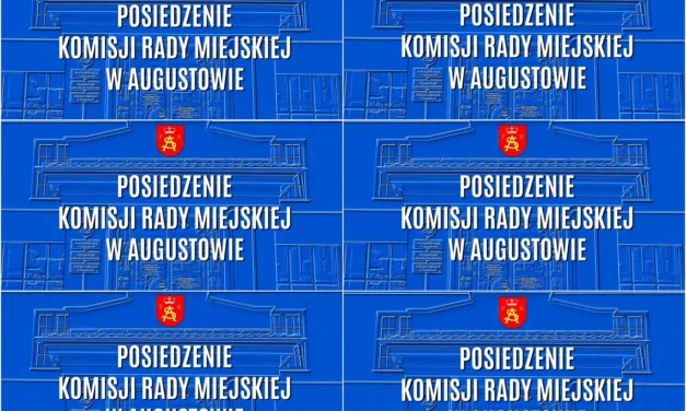 Augustów: Ogłoszenie o wspólnym posiedzeniu Komisji Rady Miejskiej