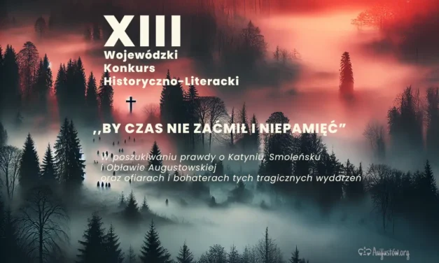 Augustów: „By czas nie zaćmił i niepamięć”. Zaproszenie do udziału w XIII Wojewódzkim Konkursie Historyczno-Literackim