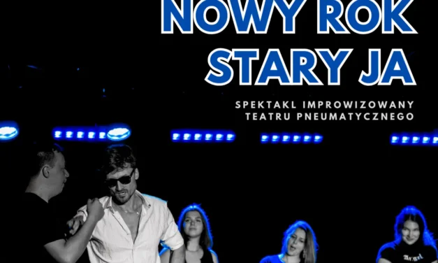 Augustów: „NOWY ROK, STARY JA” – spektakl improwizowany Teatru Pneumatycznego