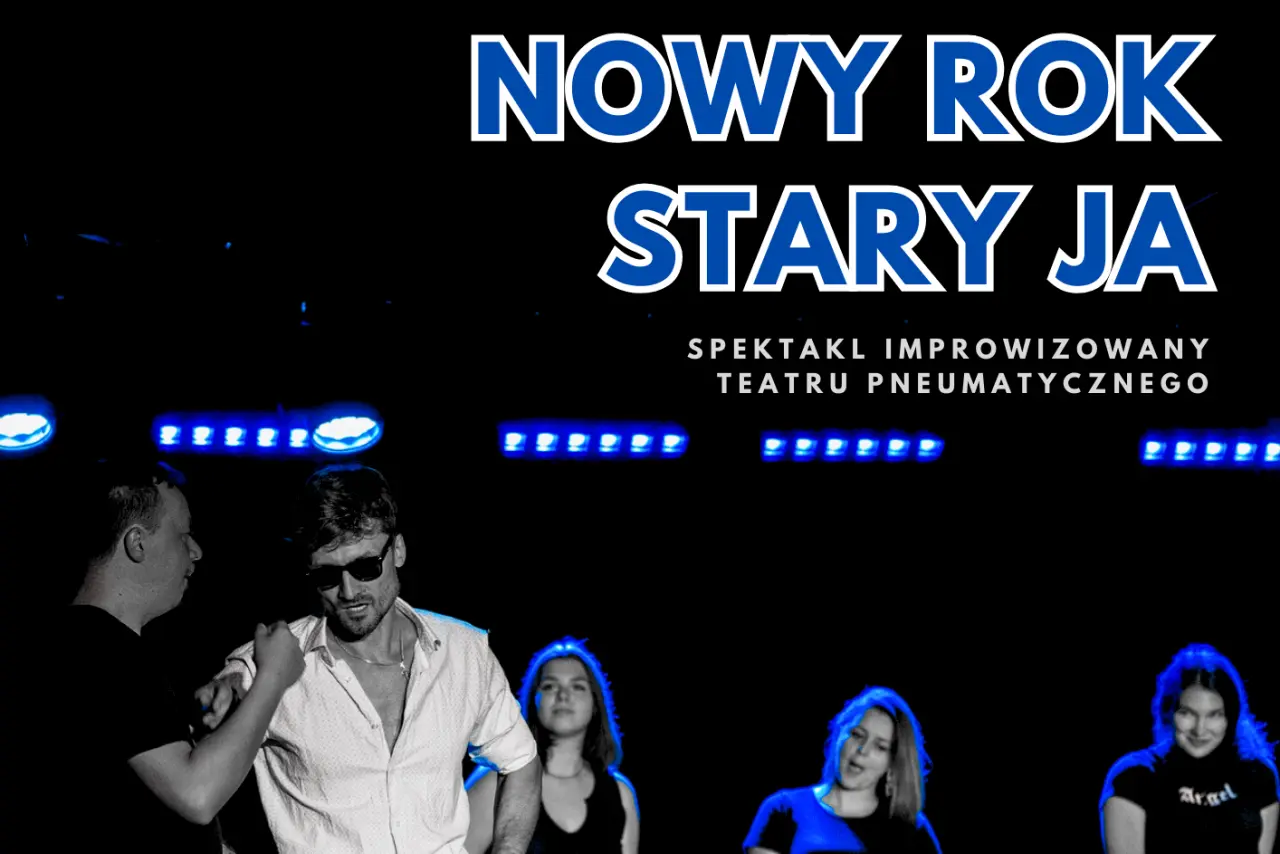 Augustów: „NOWY ROK, STARY JA” – spektakl improwizowany Teatru Pneumatycznego