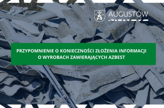 Augustów: Przypomnienie o konieczności złożenia informacji o wyrobach zawierających azbest