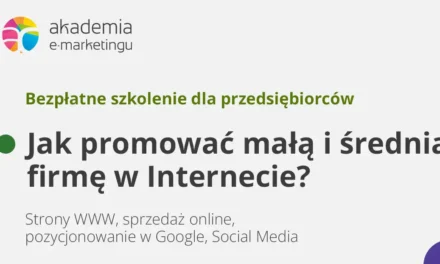 Startuje kolejna odsłona Akademii e-marketingu, która od 13 lat z sukcesem edukuje i inspiruje małych i średnich przedsiębiorców do rozwoju własnych biznesów