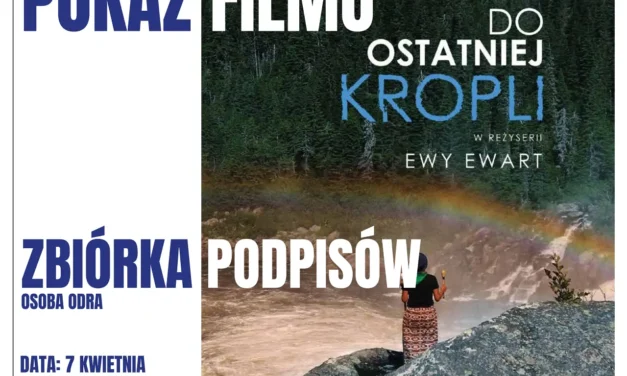 Augustów: „Do ostatniej kropli” – zapraszamy na film, spotkanie z ekspertem i zbiórkę podpisów na rzecz Odry