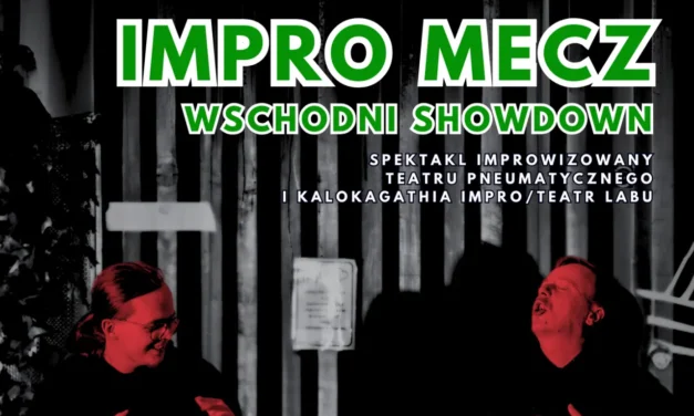 Augustów: Impro Mecz: Wschodni Showdown – spektakl improwizowany Teatru Pneumatycznego i Kalokagathia Impro/Teatr Labu