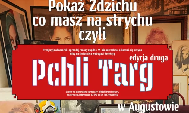 Augustów: Pokaż Zdzichu co masz na strychu, czyli Pchli Targ. Edycja II