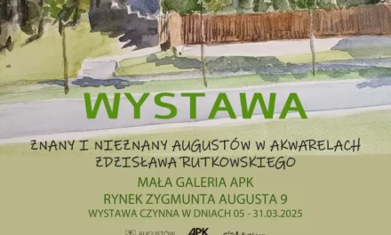 Augustów: Znany i nieznany Augustów w akwarelach Zdzisława Rutkowskiego – wystawa