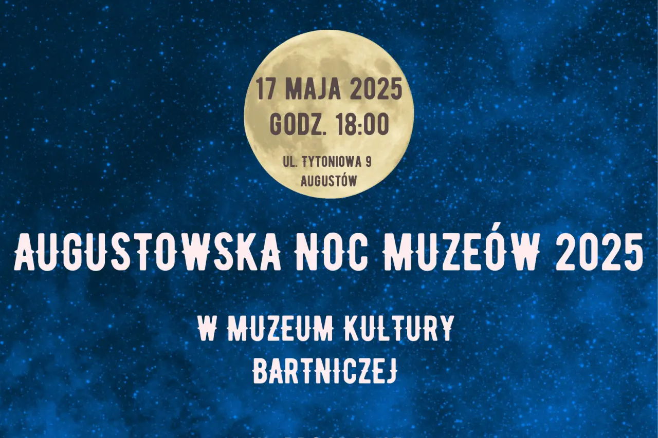 Augustów: Augustowska Noc Muzeów 2025 w Muzeum Kultury Bartniczej