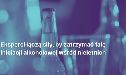 Eksperci łączą siły, by zatrzymać falę inicjacji alkoholowej wśród nieletnich – pracują nad rekomendacjami