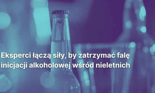 Eksperci łączą siły, by zatrzymać falę inicjacji alkoholowej wśród nieletnich – pracują nad rekomendacjami