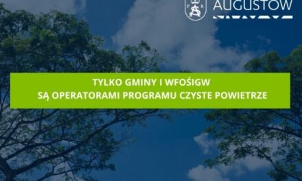 Augustów: Tylko gminy i WFOŚiGW są operatorami programu Czyste Powietrze