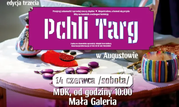 Augustów: Pokaż Zdzichu co masz na strychu, czyli Pchli Targ w Augustowie