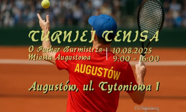 Augustów: Turniej Tenisa o Puchar Burmistrza – Open. Bądźcie jutro na Tytoniowej!
