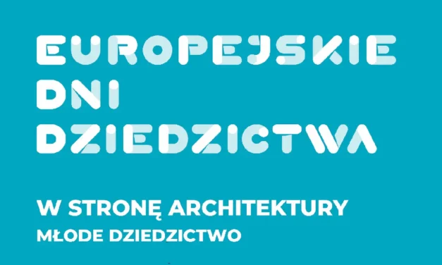 Weź udział w tegorocznej edycji Europejskich Dni Dziedzictwa 2025!
