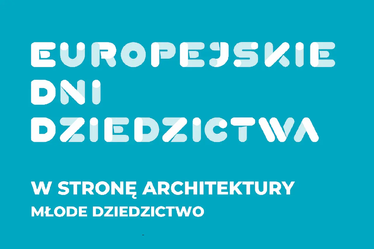 Weź udział w tegorocznej edycji Europejskich Dni Dziedzictwa 2025!