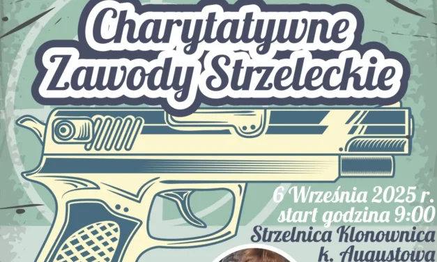 Augustów: Charytatywne Zawody Strzeleckie. Zbieramy na leczenie i rehabilitację małej Sonii Kubajewskiej