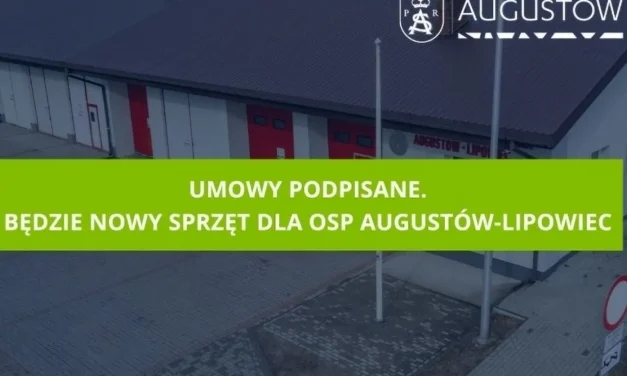 Augustów: Będzie nowy sprzęt dla OSP Augustów-Lipowiec. Umowy podpisane