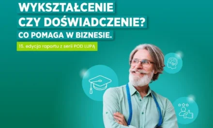 Raport EFL „Wykształcenie czy doświadczenie? Co pomaga w biznesie. Pod lupą”