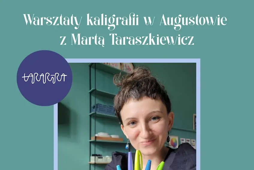 Augustów: Warsztaty kaligrafii z Martą Taraszkiewicz i Pracownią Tararira
