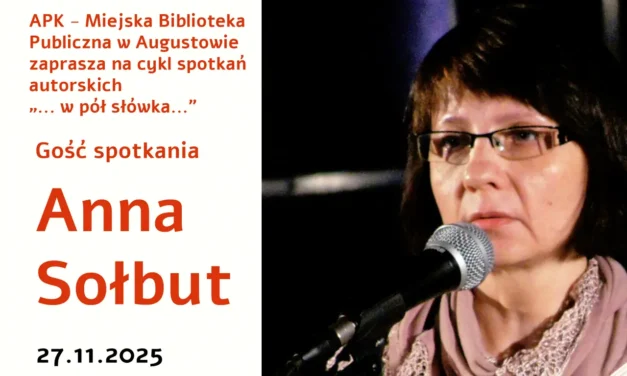 Augustów: Cykl spotkań autorskich „…w pół słówka…” z Anną Sołbut