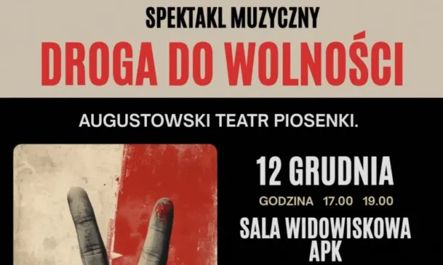 Augustów: Spektakl muzyczny „Droga do wolności”