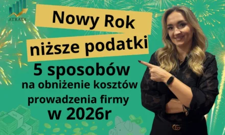 Nowy Rok, niższe podatki? 5 legalnych sposobów na obniżenie kosztów prowadzenia firmy w 2026 roku