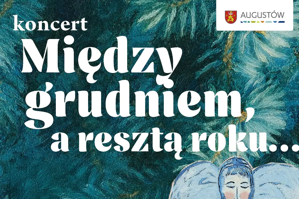 „Między grudniem a resztą roku…” – koncert świąteczny