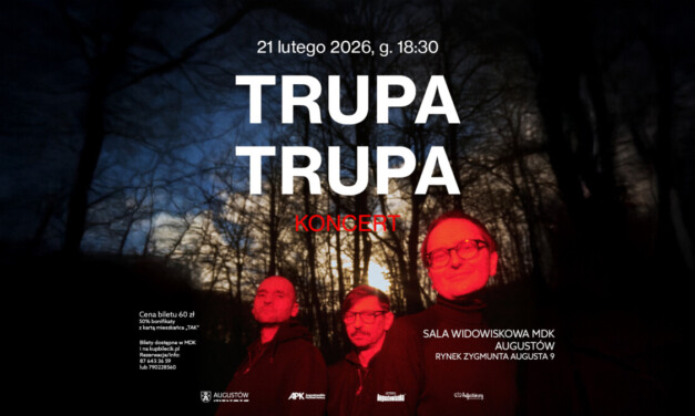 Koncert Trupa Trupa 21 lutego w Augustowie