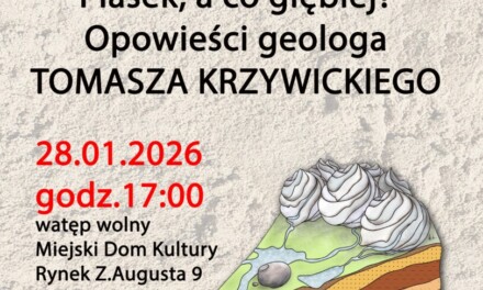 „Równina Augustowska – Piasek, a co głębiej?” – spotkanie z Tomaszem Krzywickim, geologiem