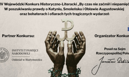 Wojewódzki Konkurs Historyczno-Literacki ,,By czas nie zaćmił i niepamięć”. W poszukiwaniu prawdy o Katyniu, Smoleńsku i Obławie Augustowskiej oraz bohaterach i ofiarach tych tragicznych wydarzeń