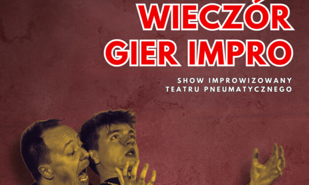 Wieczór gier IMPRO – show improwizowany Teatru Pneumatycznego