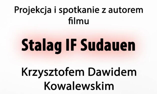 „Stalag IF Sudauen” – pokaz filmu i spotkanie z reżyserem